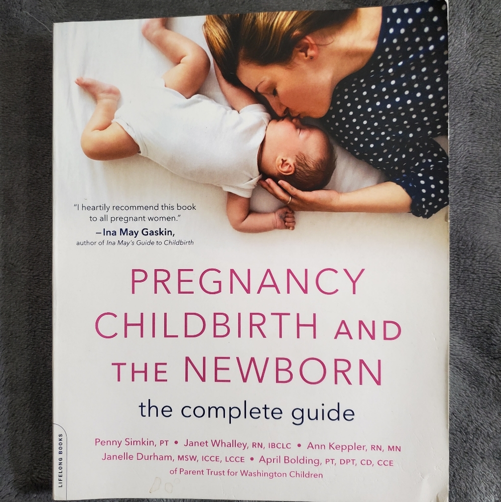 Pregnancy, Childbirth, and the Newborn, The Complete Guide by Simkin et al.